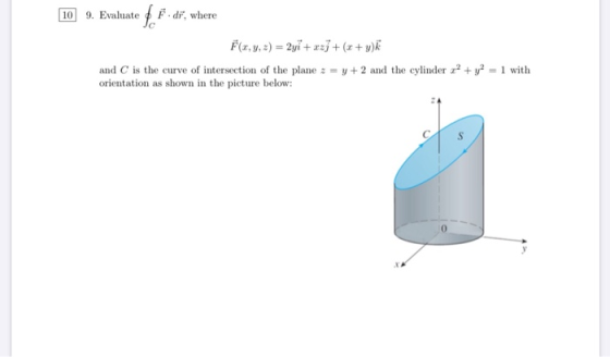 109. Evaluate Fidi, where F(x, y, z) = 2yi + ezj + (x + y) and C is the curve of intersection of the plane : = y + 2 and the