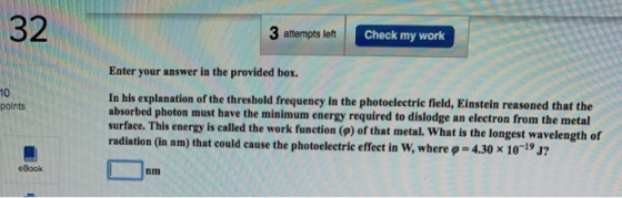 32 3 attempts left Check my work Enter your answer in the provided box. points In his explanation of the threshold frequency