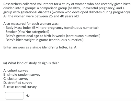 Researchers collected volunteers for a study of women who had recently given birth, divided into 2 groups: a comparison group