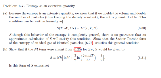 Problem 6.7. Entropy as an extensive quantity (a) Because the entropy is an extensive quantity, we know that if we double the