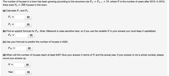 The number of houses in a town has been growing according to the recursive rule Pn = Pn-1 + 34, where N is the number of year