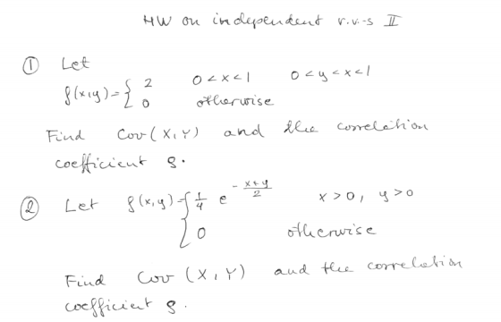HW on independent rivins I - © Let sa o<x<1 - ocy<x</ f(x,y)= z ó otherwise and the correlation Find Coo (X,Y) coefficient s.