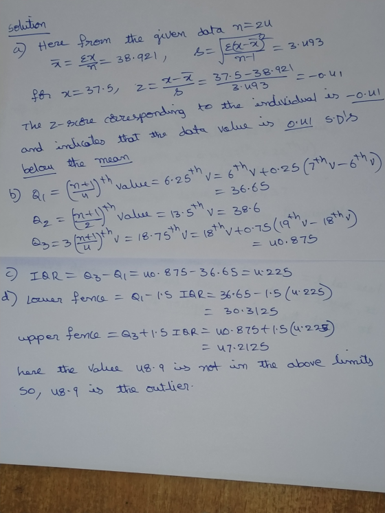 3 solution a) Here from the given data n=2u x = {X - _ 38.921 s= Ex-x) = 3.493 for x= 37.5 = x - x = 37.5 38.92 = -0.41 The 2