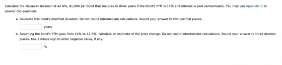 Calculate the Macaulay duration of an 8%, $1,000 par bond that matures in three years if the bonds YTM is 14% and interest i