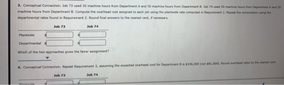 3. Conceptual Connection: Job 73 used 20 machine hours from Department A and 50 machine hours from Department B. Job 74 used