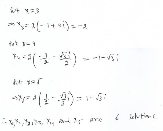 put x=3 >*3=2(-14 0i)=-2 put A=4 | 23(-5) - - - - - Ft x= r >x=0/- i) = 1-3 i X, X, , Tg, X3, Xy and as are 6 solutions ano