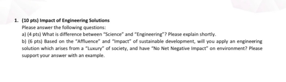 1. (10 pts) Impact of Engineering Solutions Please answer the following questions: a) (4 pts) What is difference between Sci