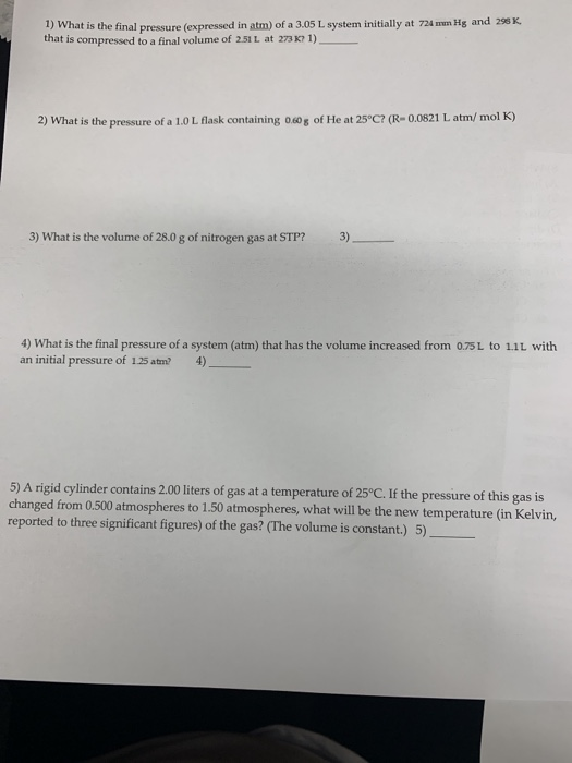 1) What is the final pressure (expressed in atm) of a 3.05 L system initially at 724 mm Hg and 298 K that is compressed to a