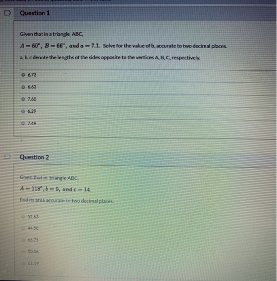 D Question 1 Given that in a triangle ABC, A = 60°, B = 66°, and a = 7.1. Solve for the value of b, accurate to two decimal p