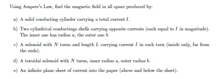 Image for Using Ampere's Law, find the magnetic field in all space produced by: a) A solid conducting cylinder carrying
