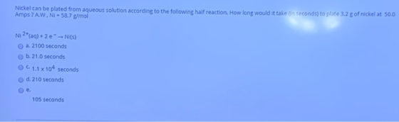 Nickel can be plated from aqueous solution according to the following half reaction. How long would it take in seconds) to pl