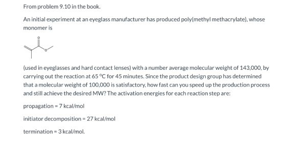 From problem 9.10 in the book. An initial experiment at an eyeglass manufacturer has produced poly(methyl methacrylate), whos