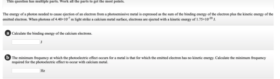 This question has multiple parts. Work all the parts to get the most points. The energy of a photon needed to cause ejection