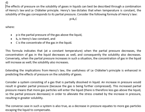 d) The effects of pressure on the solubility of gases in liquids can best be described through a combination of Henrys law a