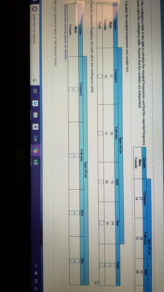 13 each cell in the contingency table. Assume that the variables are independent 12 14 Fe 24 15 13 56 14 12 Female Type of ca
