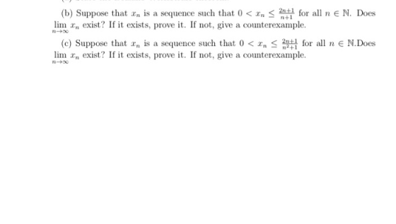 (b) Suppose that en is a sequence such that 0 <In < 2011 for all n e N. Does lim an exist? If it exists, prove it. If not, gi