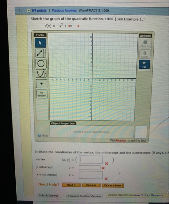 1. 0/4 points | Previous Answers WaneFMAC7 2.1.009. Sketch the graph of the quadratic function. HINT (See Example 1.) f(x) =