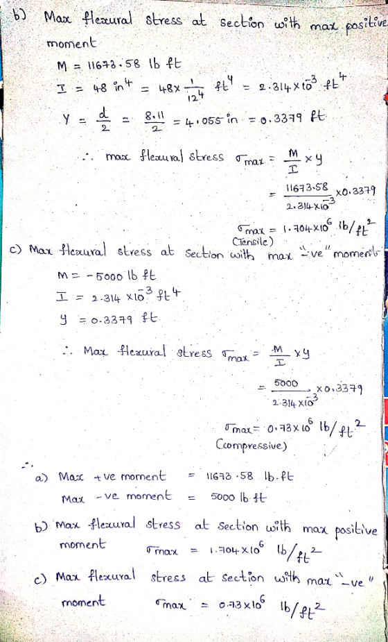 b) Max fletural stress at section 45% max positive Section h maoS momen M = 11643.58 lb ft 8. 1163-S8& 2. 34Xlo Censile) i, m