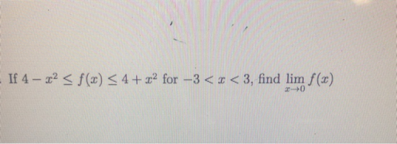 If 4 - x2 = f(x) < 4+x2 for –3 <x<3, find lim (2) 20