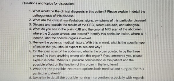 Questions and topics for discussion: 1. What would be the clinical diagnosis in this patient? Please explain in detail the pa