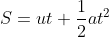S=ut+\frac{1}{2}at^2