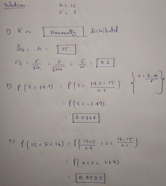 solutions - el = 15 in I Noormally I distributed lize= 115 2 = x - 2) p (fc14.2) = Plac 14.2-15 0.6 =plz (-1.43) - 10.0764 |
