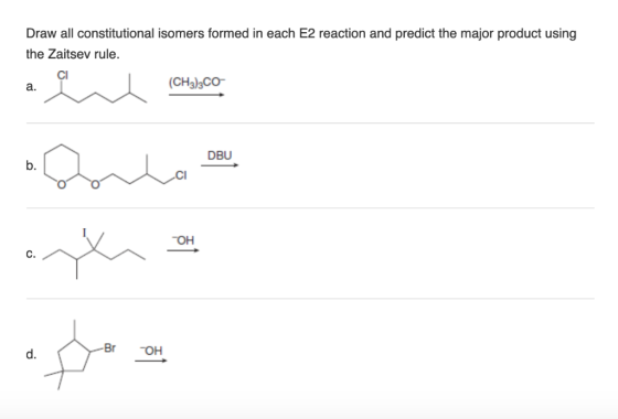 Draw all constitutional isomers formed in each E2 reaction and predict the major product using the Zaitsev rule. CI a. (CH3)3