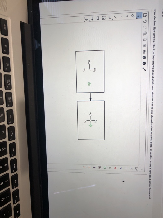 Draw electron flow arrows. Electron flow arrows should start on an atom or a bond and should end on an atom, bond, or locatio