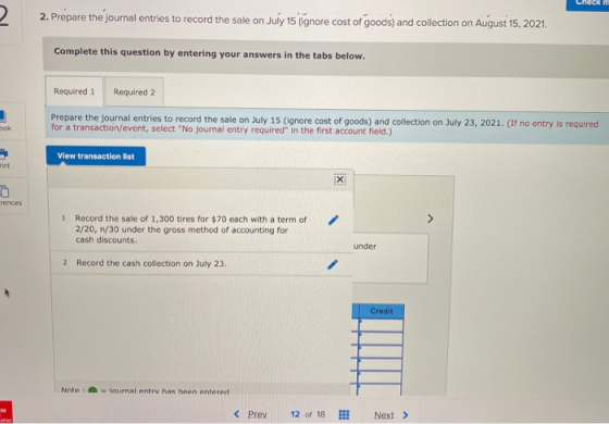 2. Prepare the journal entries to record the sale on July 15 (ignore cost of goods) and collection on August 15, 2021. Comple