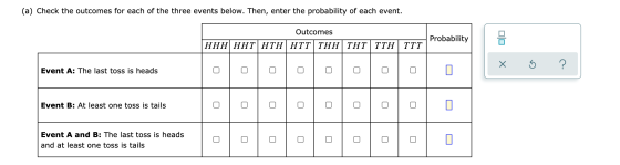 (a) Check the outcomes for each of the three events below. Then, enter the probability of each event. Outcomes Probability :
