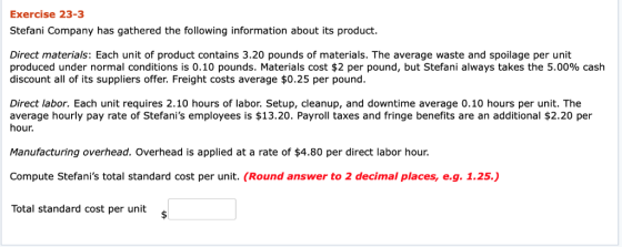 Exercise 23-3 Stefani Company has gathered the following information about its product. Direct materials: Each unit of produc