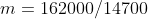 m=162000/14700