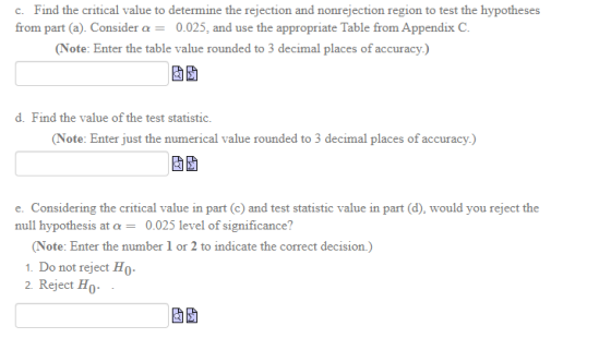 c. Find the critical value to determine the rejection and nonrejection region to test the hypotheses from part (a). Consider