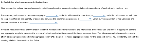 2. Explaining short-run economic fluctuations Most economists believe that real economic variables and nominal economic varia