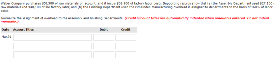 Weber Company purchases $50,300 of raw materials on account, and it incurs $63,900 of factory labor costs. Supporting records