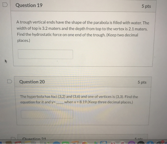 Question 19 5 pts A trough vertical ends have the shape of the parabola is filled with water. The width of top is 3.2 maters