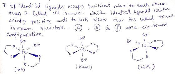 7. If identical ligands occupy positions was to each other then it called eis isomers. While identical ligands which ocenpy p
