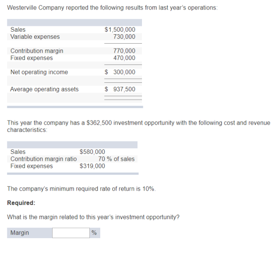 Westerville Company reported the following results from last years operations: Sales Variable expenses $1,500,000 730.000 Co