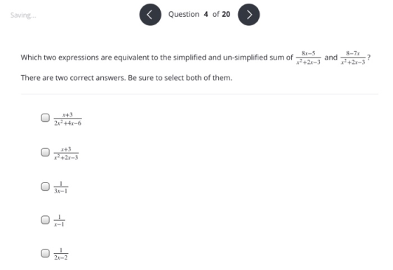 Saving... r Question 4 of 20 > Which two expressions are equivalent to the simplified and un-simplified sum of 8x-5 x2+2x-3 a