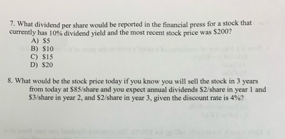 7. What dividend per share would be reported in the financial press for a stock that currently has 10% dividend yield and the