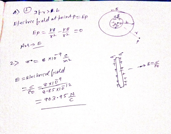 a) o afroob Electric field at beint po Ep Ep = K - o Arse 27 - 82109 E- At tttttt Es flechanical Wiele =8x109 8.85x1072 = 903