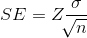 SE = Z\frac{ \sigma }{ \sqrt[]{n}}