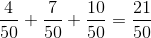 \frac{4}{50}+\frac{7}{50}+\frac{10}{50}=\frac{21}{50}