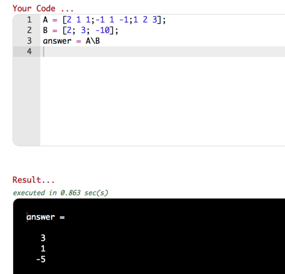 Your Code 1 A=[2 1 1,-1 1-1;123]; 3 answer ANB 4 Result... executed in 0.863 sec(s answer = 5