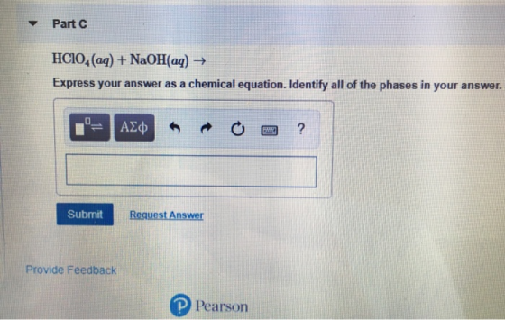 Part HCIO, (aq) + NaOH(aq) → Express your answer as a chemical equation. Identify all of the phases in your answer. AXM OD ?