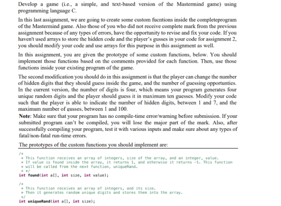 Develop a game (i.e., a simple, and text-based version of the Mastermind game) using programming language C. In this last ass