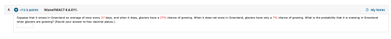 4. + -/12.5 points WaneFMAC7 8.6.011. My Notes Suppose that it snows in Greenland an average of once every 27 days, and when