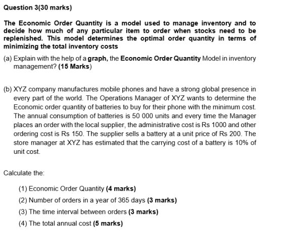 Question 3(30 marks) The Economic Order Quantity is a model used to manage inventory and to decide how much of any particular