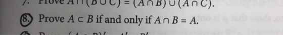 1. PIOVE ATT(BUL) = (An B) u (AnC). 8. Prove A c B if and only if An B = A. AD