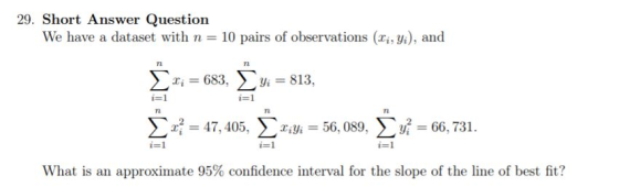 29. Short Answer Question We have a dataset with n = 10 pairs of observations (Li, yi), and n Xi = 683, vi = 813, i=1 i=1 2*